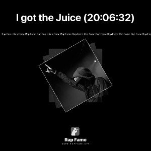 I got the Juice (20:06:32)
