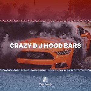 crazy d j hood bars