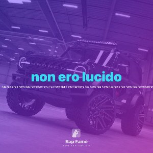 non ero lucido 