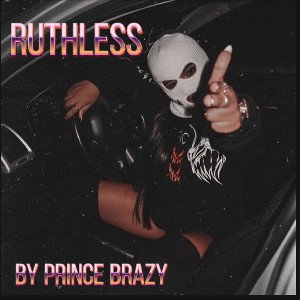 Prince Brazy-Ruthless