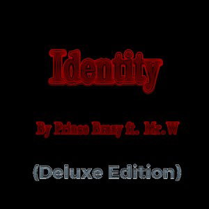 Prince Brazy ft. Mr.W-Identity(Deluxe Edition)