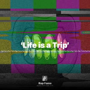 ‘Life is a Trip’ 