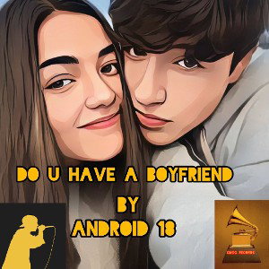 DO U HAVE A BOYFRIEND 