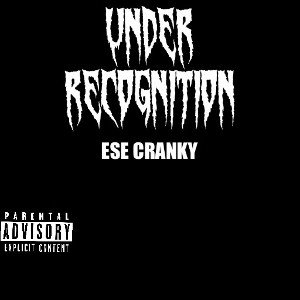 Ese Cranky - Under Recognition