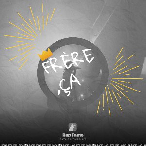 frère ,ça 