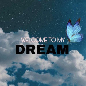 Welcome to my Dreams