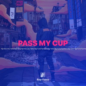 PASS MY CUP