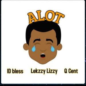 ID Bless X Q Cent X Lekzzy lizzy - A lot