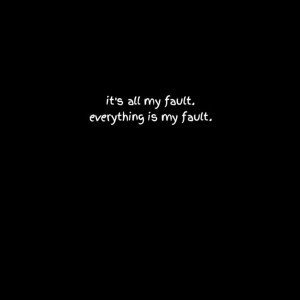 Itwasallmyfault