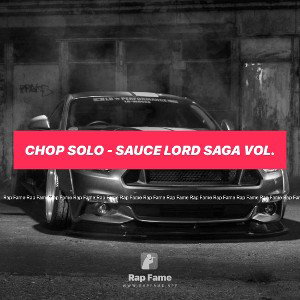 CHOP SOLO - SAUCE LORD SAGA VOL. ♾️