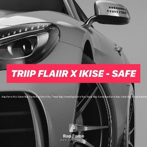 Triip Flaiir x Ikise - SAFE