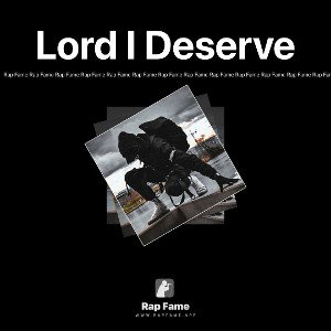 Lord I Deserve
