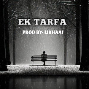 EK TARFA PROD BY- LIKHAAI