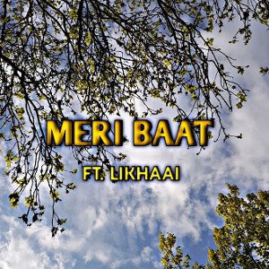 Meri Baat Ft. Likhaai 