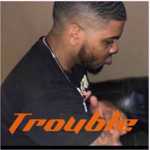 Trouble
