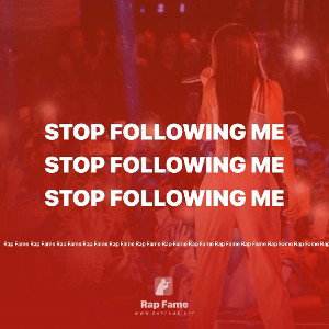 stop following me 