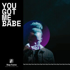 you got me babe