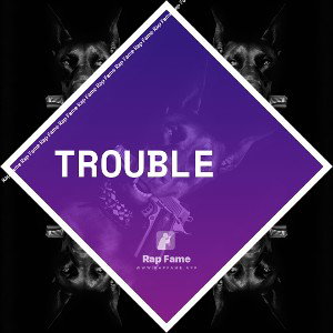 Trouble