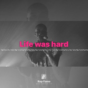 Life was hard