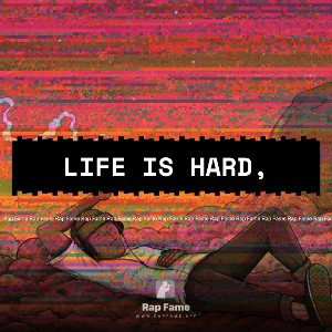 Life is hard,