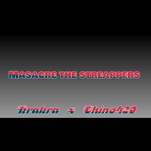 Masacre The  Streappeers (Krakra,Ch1no420) 