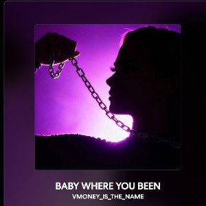 BABY WHERE YOU BEEN