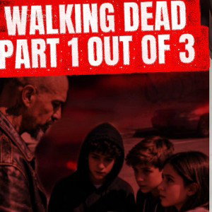 WALKING DEAD PART 1 OUT OF 3 