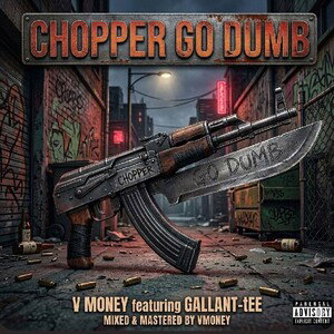 CHOPPER GO DUMB