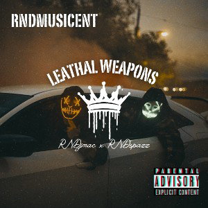 RNDjmac x RNDspazz - leathal weapons