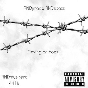 RNDjmac x RNDspazz - flexing on hoes