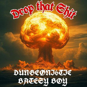 Drop that Shit ft. DUNGEØNI6TIC