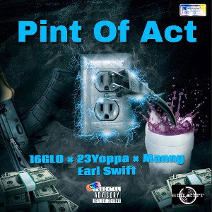 16GLO × 23Yoppa × Manny × Earl Swift-Pint Of Act (Prod.MHBeats)