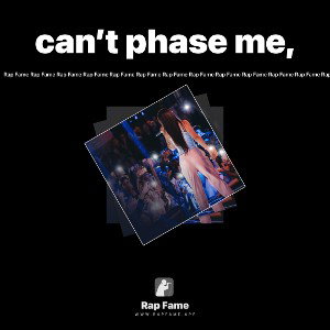 can’t phase me, 