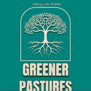 Greener Pastures - TOPH & DirtyJ