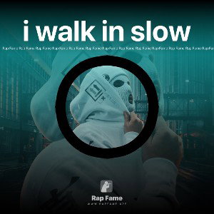 i walk in slow