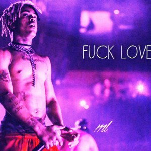 Fuck love ft.(xxxtemptation & Trippe red)