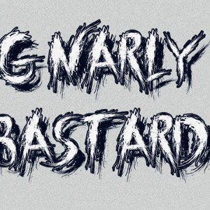 GNARLY BASTARD!