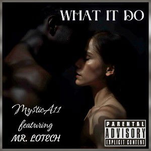 WHAT IT DO by: My$ticA11 ft. MR. LOTECH