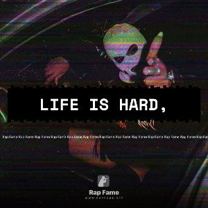 Life is hard,