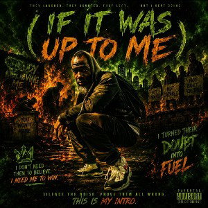 INTRO: IF IT WAS UP TO ME