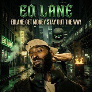 EOLANE:GET MONEY STAY OUT THE WAY