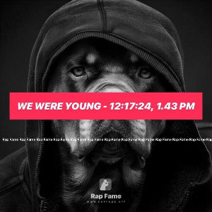 WE WERE YOUNG - 12:17:24, 1.43 PM