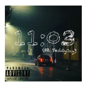 11:03 (Ft. TeddyJay)