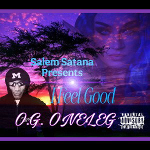 O.G. ONELEG - I Feel Good by Salem Satana 