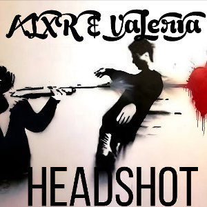 Headshot (ft Valeria)
