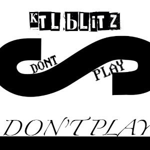 KTL BLITZ: DON’T PLAY