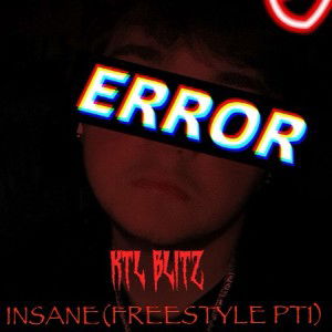 KTL BLITZ INSANE (FREESTYLE PT1)OFFICIAL AUDIO