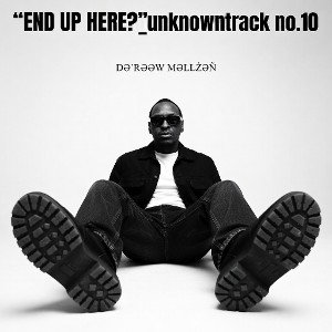 "END UP HERE?"_unknowntrack no.10