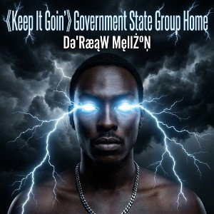 《Keep It Goin'》Government State Group Home