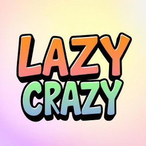 Lazy Crazy